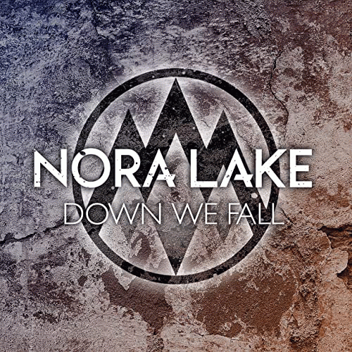 Nora Lake : Down We Fall
